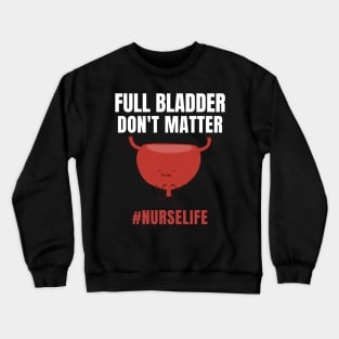 Funny Full Bladder Nursing Design Crewneck Sweatshirt